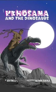 Nkhosana and the Dinosaurs: A Common Core ILLUSTRATED Fantasy Textbook