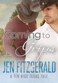  Jen FitzGerald - Coming to Grips - A Ten Rigs Texas Tale, #5.
