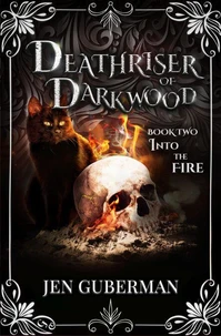 Deathriser of Darkwood: Into the Fire
