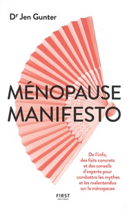 Jen Gunter - Ménopause manifesto - De l'info, des faits concrets et des conseils d'experte pour combattre les mythes et les malentendus sur la ménopause.