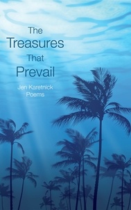 Jen Karetnick - The Treasures That Prevail.