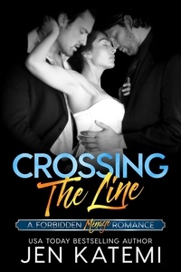  Jen Katemi - Crossing the Line (A Menage Romance) - Forbidden, #4.