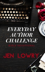  Jen Lowry - Everyday Author Challenge: Bible Devotional.