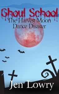  Jen Lowry - Ghoul School: The Harvest Moon Dance Disaster - Ghoul School.