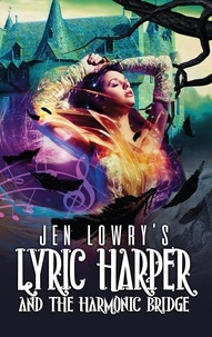  Jen Lowry - Lyric Harper &amp; the Harmonic Bridge - Lyric Harper, #1.