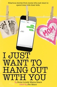  Jen Mann et  Kim Bongiorno - I Just Want to Hang Out With You - I Just Want to Pee Alone, #7.