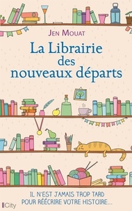 Jen Mouat - La librairie des nouveaux départs.