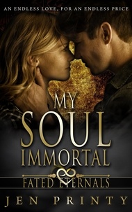  Jen Printy - My Soul Immortal - Fated Eternals, #1.
