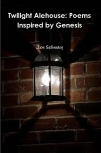 Twilight Alehouse: Poems Inspired by Genesis