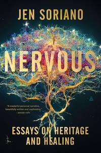 Jen Soriano - Nervous - Essays on Heritage and Healing.