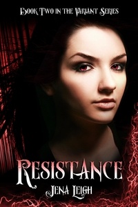  Jena Leigh - Resistance (The Variant Series, #2) - The Variant Series, #2.