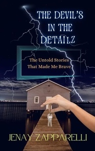  Jenay Zapparelli - The Devil's in the Detailz: The Untold Stories That Made Me Brave.