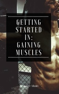  Jenice Adams - Getting Started in: Gaining Muscles.