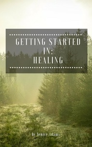  Jenice Adams - Getting Started in: Healing.
