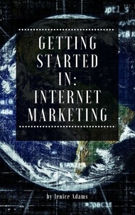  Jenice Adams - Getting Started in: Internet Marketing.