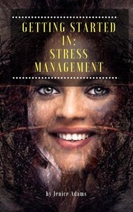  Jenice Adams - Getting Started in: Stress Management.