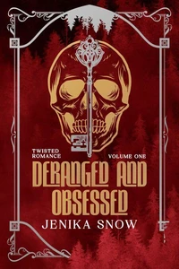 Deranged and Obsessed