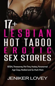 17+ Lesbian Hot Taboo Erotic Sex Stories: BDSM, Threesomes, First Time, Hockey, Paranormal, Age Gap, Medical and So Much More