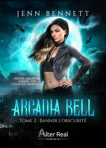 Arcadia Bell. Tome 2, Bannir l'obscurité
