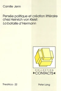 Pensée politique et création littéraire chez Heinrich von Kleist: «La bataille d’Hermann»