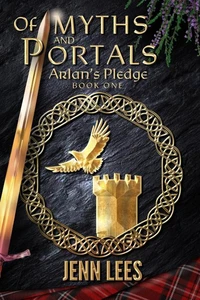 Of Myths and Portals: Arlan's Pledge Book One