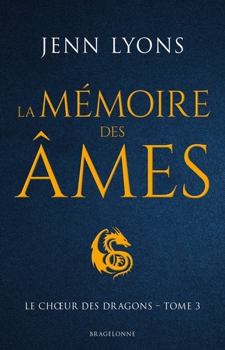 La Mémoire des âmes. Le Chœur des dragons, T3