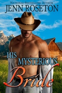 Jenn Roseton - His Mysterious Bride - Millionaire Cowboys, #2.