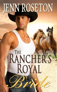 The Rancher’s Royal Bride