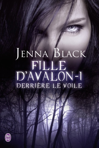 Jenna Black - Fille d'Avalon Tome 1 : Derrière le voile.