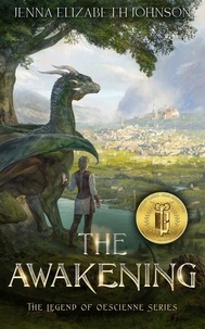  Jenna Elizabeth Johnson - The Awakening: An Epic Fantasy Dragon Adventure - The Legend of Oescienne, #3.