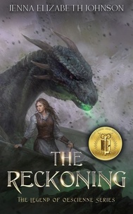  Jenna Elizabeth Johnson - The Reckoning: An Epic Fantasy Dragon Adventure - The Legend of Oescienne, #5.