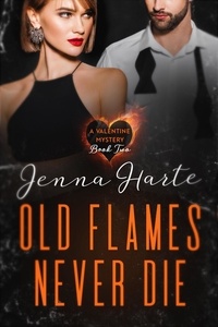  Jenna Harte - Old Flames Never Die: Valentine Mystery Book Two - Valentine Mysteries.