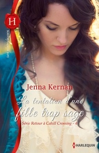 Jenna Kernan - La tentation d'une fille trop sage - T4 - Série Retour à Cahill Crossing.