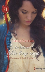 Jenna Kernan - La tentation d'une fille trop sage.