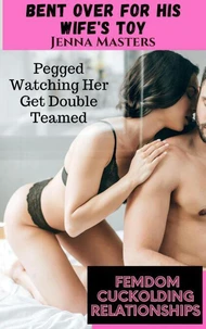 Bent Over for His Wife's Toy; Pegged Watching Her Get Double Teamed