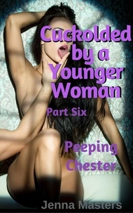  Jenna Masters - Peeping Chester - Cuckolded by a Younger Woman, #6.