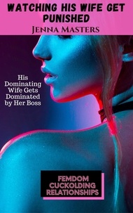  Jenna Masters - Watching His Wife Get Punished: His Dominating Wife Gets Dominated by Her Boss - Femdom Cuckolding Relationships, #6.