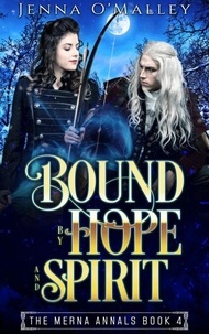 Livres en ligne en téléchargement pdf Bound by Hope and Spirit - The Merna Annals, #4 (French Edition)