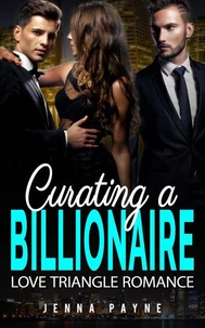 Curating a Billionaire - Love Triangle Romance