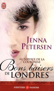 Jenna Petersen - Au service de la couronne Tome 1 : Bons baisers de Londres.