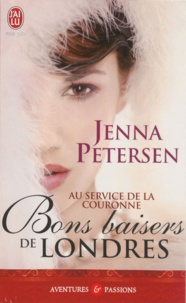 Jenna Petersen - Au service de la couronne Tome 1 : Bons baisers de Londres.