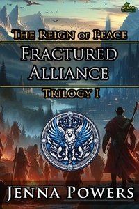  Jenna Powers - Fractured Alliance - The Reign of Peace.
