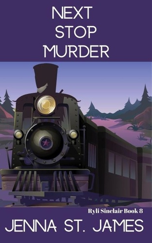  Jenna St. James - Next Stop Murder - A Ryli Sinclair Mystery, #8.