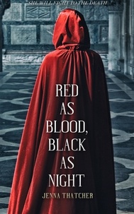  Jenna Thatcher - Red as Blood, Black as Night.