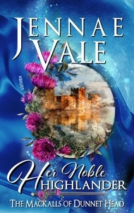  Jennae Vale - Her Noble Highlander - The Mackalls of Dunnet Head, #2.