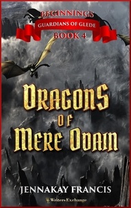  JennaKay Francis - Dragons of Mere Odain - Guardians of Glede: Beginnings, #4.