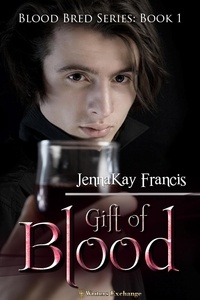  JennaKay Francis - Gift of Blood - Blood Bred, #1.
