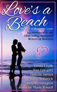 Love's a Beach: Stories of Summer Love by Six Ohio Romance Writers
