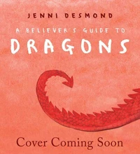 A Believer's Guide to Dragons