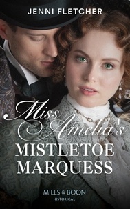 Jenni Fletcher - Miss Amelia's Mistletoe Marquess.
